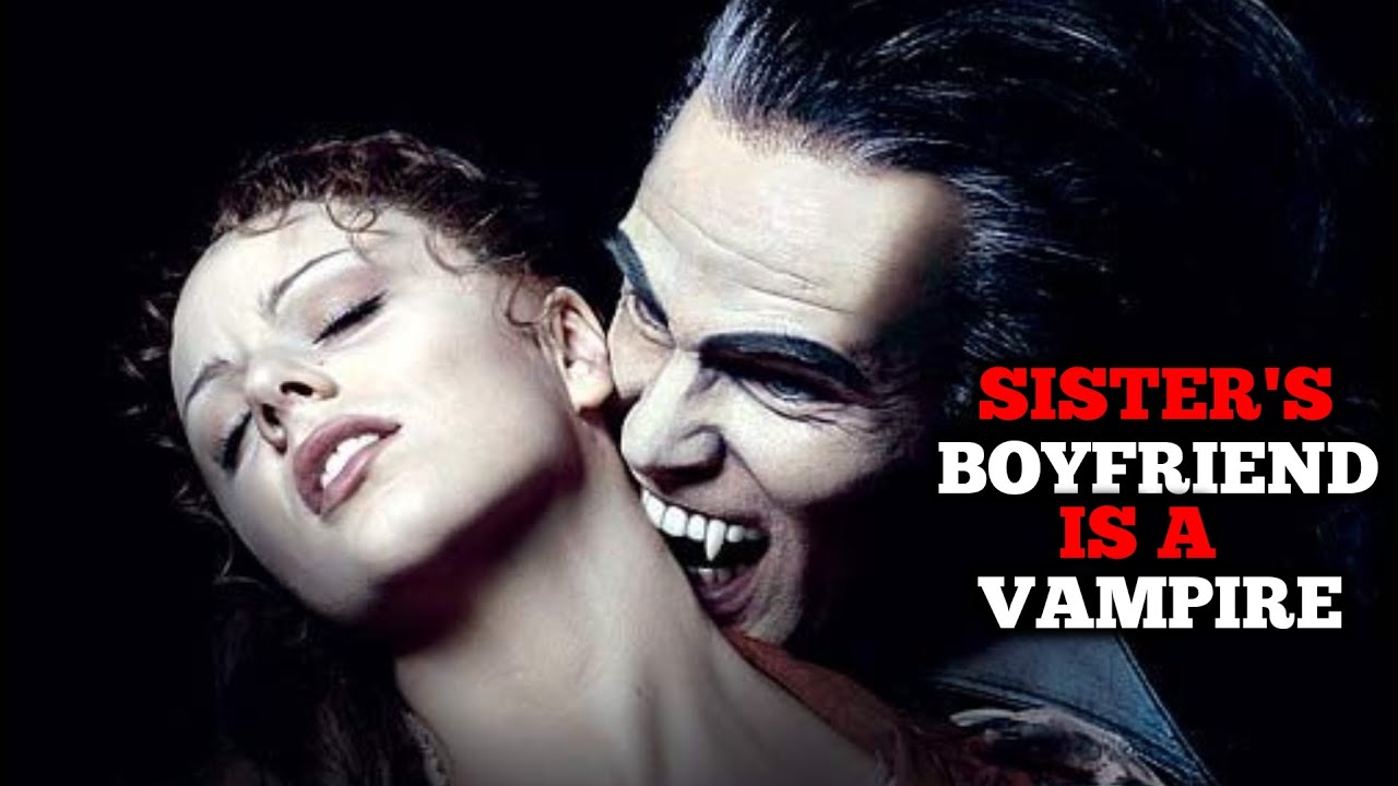 My Sister's Boyfriend is a VAMPIRE... Vampire horror story in english | vampire horror stories l