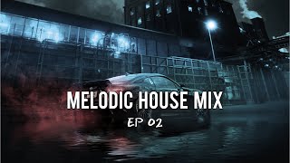 Melodic House Mix 2024 - EP02