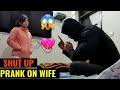 SHUT UP PRANK ON WIFE !!!😱💔 PRANK ON WIFE GONE WRONG 🔥😱 | PRANK ON WIFE | PRANKS IN INDIA