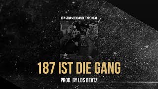 187 STRASSENBANDE TYPE BEAT - 187 IST DIE GANG (Prod. by Ld$)