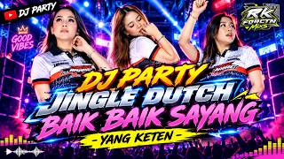 DJ BAIK BAIK SAYANG | PARTY JUNGLE DUTCH REMIX TERBARU 2026