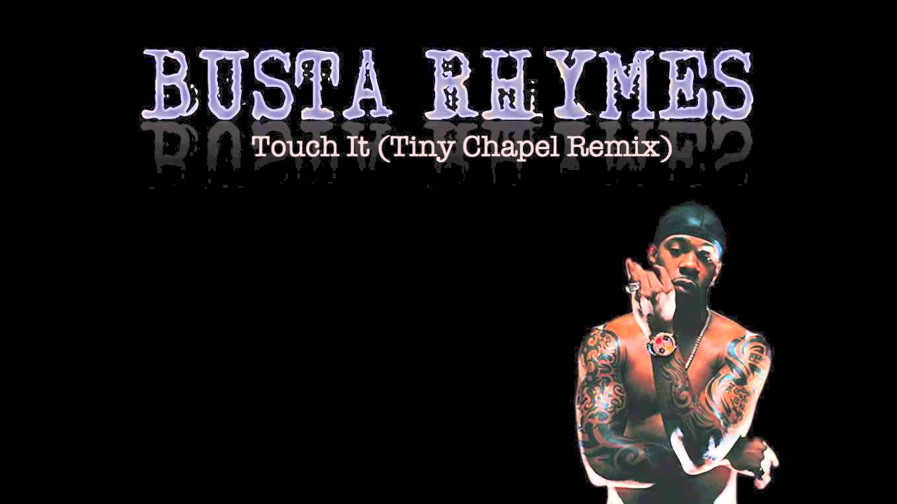 Busta Rhymes Touch it (Tiny Chapel Remix) YouTube