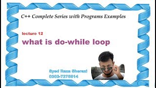 lecture 12 what is do while loop with example By Syed Raza Sherazi