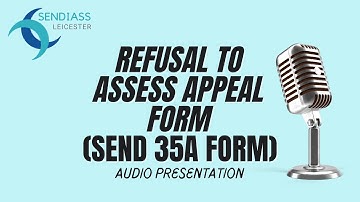 Refusal to Assess Appeal: How to Complete the SEND 35A Form