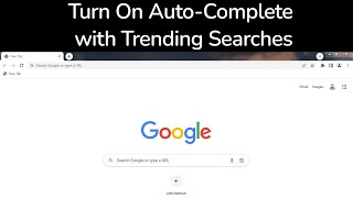 How to Turn On Auto-Complete with Trending Searches on Google?