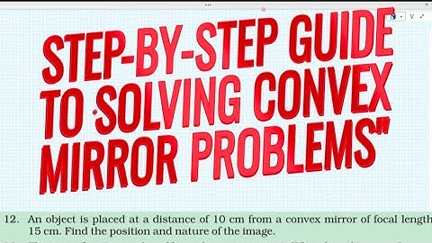 "How to Find an Image Position and Nature Using a Convex Mirror"