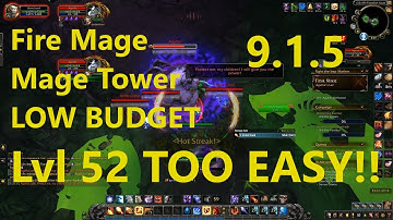 Fire Mage Mage Tower LOW BUDGET!!! LVL 52 TOO EASY!!!! An Impossible Foe | WoW Shadowlands 9.1.5