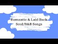 Romantic  laid back soul songs  1 hour playlist