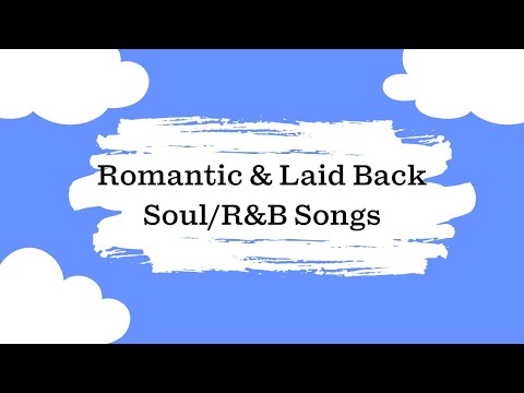 Romantic & Laid Back Soul Songs - 1 Hour Playlist