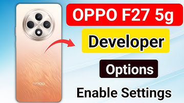 oppo f27 me developer options kaise laye !! how to enable developer options in oppo f27 pro