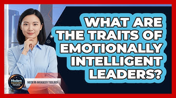 What Are The Traits Of Emotionally Intelligent Leaders?
