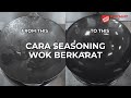 Cara Seasoning Wok Berkarat