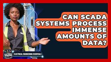 Can SCADA Systems Process Immense Amounts Of Data? - Electrical Engineering Essentials