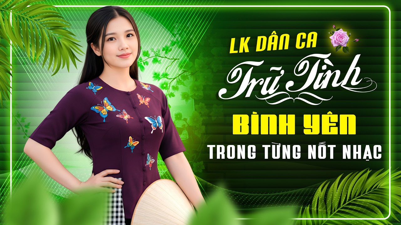 Lk Dân Ca Trữ Tình TOÀN BÀI HAY - SÁNG TÁC TOÀN BÀI MỚI  - BÌNH YÊN TRONG TỪNG NỐT NHẠC