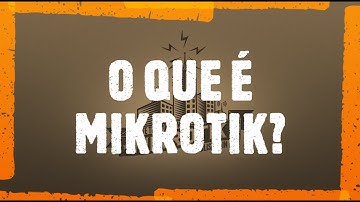O QUE É MIKROTIK?