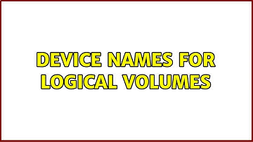 Device names for logical volumes