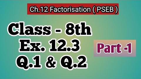 Q.1 and Q.2 | Class 8th | Ex.12.3 | Ch-12| Factorisation  | Math | PSEB | New Book| Part - 1 |