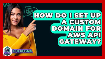 How Do I Set Up A Custom Domain For AWS API Gateway? - Next LVL Programming
