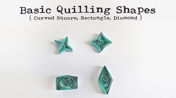 Basic Quilling Shapes For Beginners | Part - 3 ( Curved Square, Rectangle, Diamond )