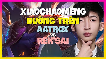 Aatrox Thách Đấu: XiaoChaoMeng Áp Đảo Đường Trên Với Chiến Lược Macro Thần Thánh | Vietsub