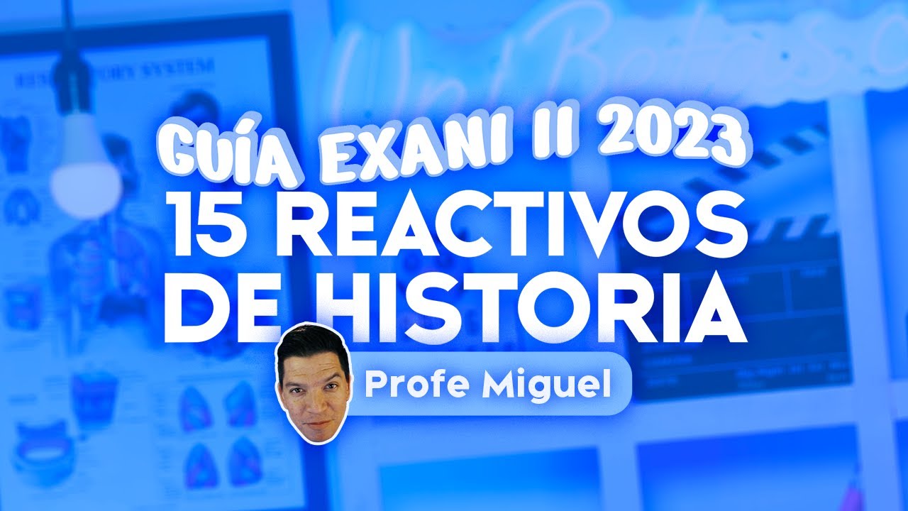 Guía EXANI II 2023: 15 reactivos de Historia