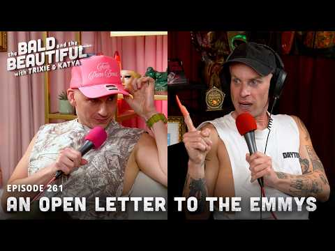 An Open Letter To The Emmys With Trixie And Katya | The Bald And The Beautiful With Trixie And Katya