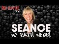 Live Seance with Patti Negri the Good Witch (Spoiler we made contact)