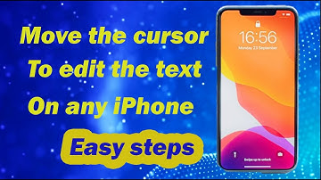 How to move the cursor to edit the text on any iPhone