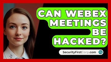Can Webex Meetings Be Hacked? - SecurityFirstCorp.com