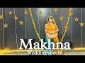  makhna  makhna dance choreography  wedding choreography 