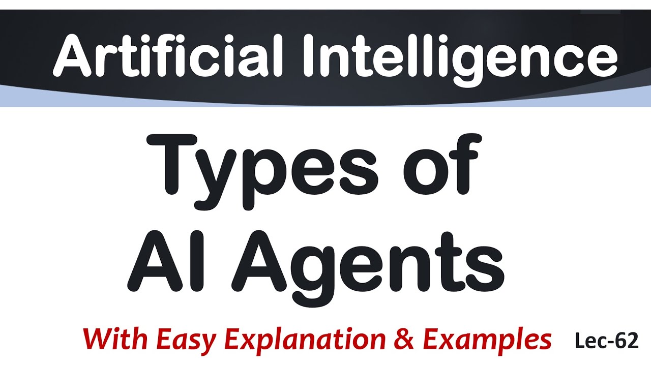 Lec-62 | Types of Agents in AI | Benefits and Examples of Using Agents ...