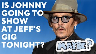 Is Johnny going to make a surprise appearance at the Jeff Beck gig tonight?