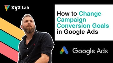 How to Change Campaign Conversion Goals in Google Ads