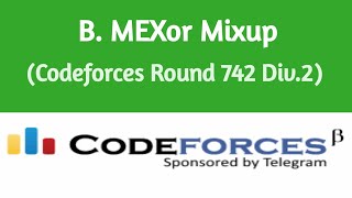 B. MEXor Mixup | Codeforces Solutoin | Codeforces Round 742 | CP