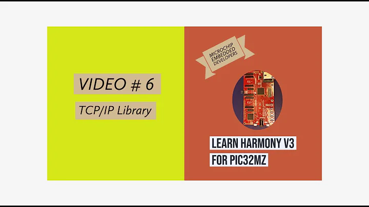 Learn Harmony v3 for PIC32MZ - Video#6.  TCP/IP Library