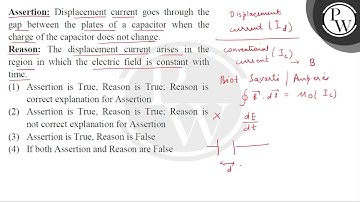 Assertion : Displacement current goes through the gap between the plates of a capacitor when the....