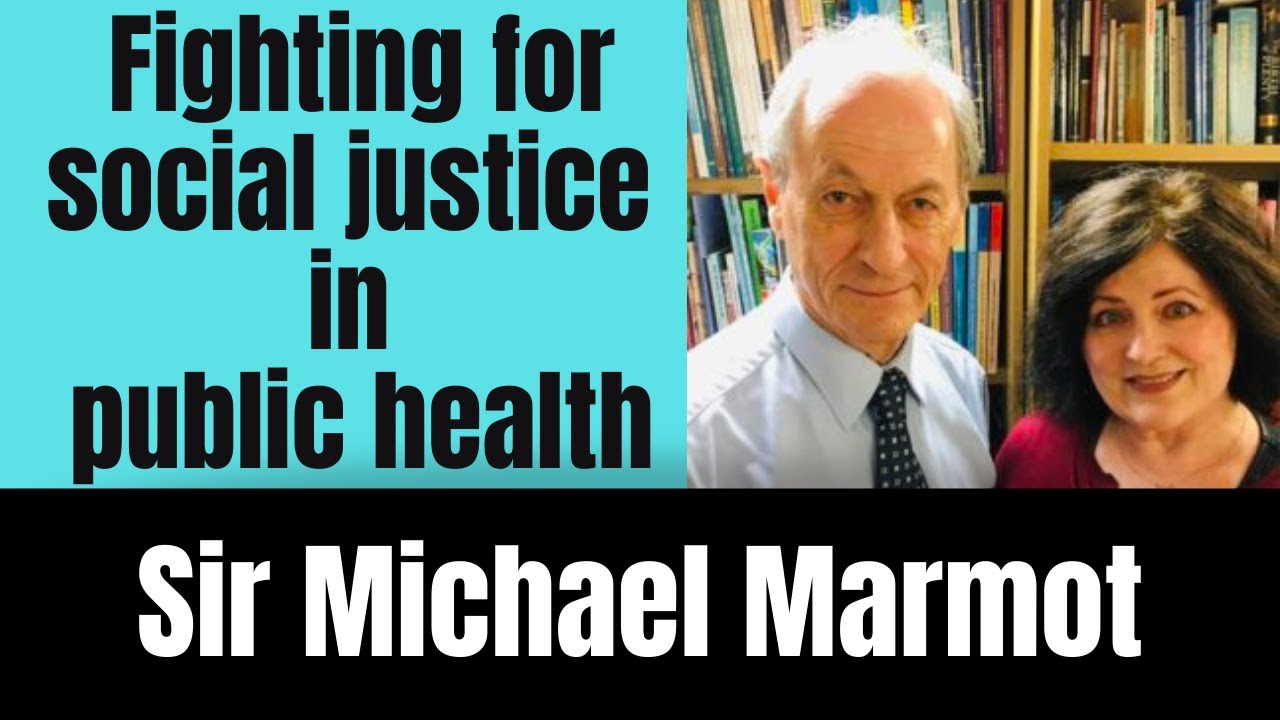 Sir Michael Marmot: Whither the political will for social justice in ...