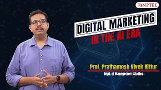 Course Introduction | Digital Marketing in the AI Era | Prof. Prathamesh Vivek Kittur | IIT Madras