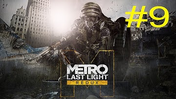 Metro: Last Light Redux - Playthrough Walkthrough Part 9(No Commentary) [PC] [1080p]