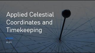 Applied Celestial Coordinates and Timekeeping