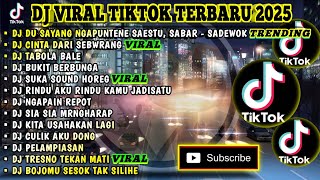 DJ VIRAL TIKTOK TERBARU 2025 | DUH SAYANG NGAPUNTENE SAESTU, SABAR - SADEWOK | CINTA DARI SEBERANG