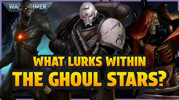 A TOUR of the GHOUL STARS | Warhammer 40k Lore
