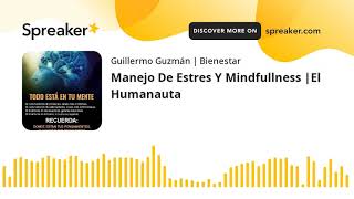 Manejo De Estres Y Mindfullness |El Humanauta