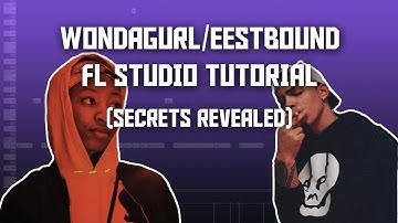 WONDAGURL/EESTBOUND TUTORIAL- FL STUDIO TUTORIAL