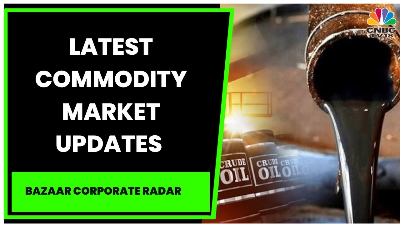 Manisha Gupta Decodes Latest Trends In The Commodity Markets | Bazaar Corporate Radar | CNBC-TV18