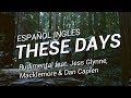 These Days Jess Glynne, Macklemore Dan Caplen &amp; Rudimental letra (español ingles)