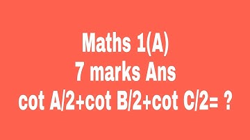 Properties of Tringles1(A) sum3| 7 marks| cotA/2+cotB/2+cotC/2=..?