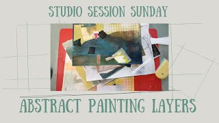 Studio Session #199 / Abstract Painting Layers