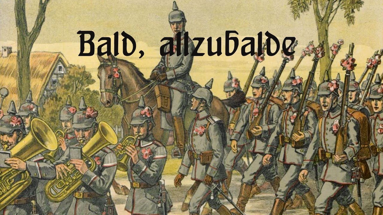 Bald, allzubalde - (Prussian Soldier's Song)