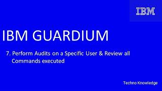 IBM Guardium - 7. Perform Audits on a Specific User & Review all Commands executed.